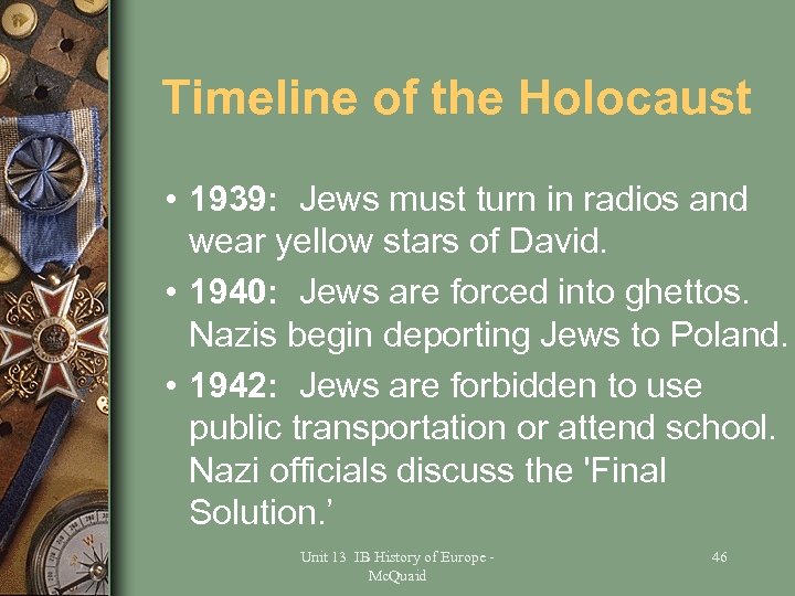 Timeline of the Holocaust • 1939: Jews must turn in radios and wear yellow