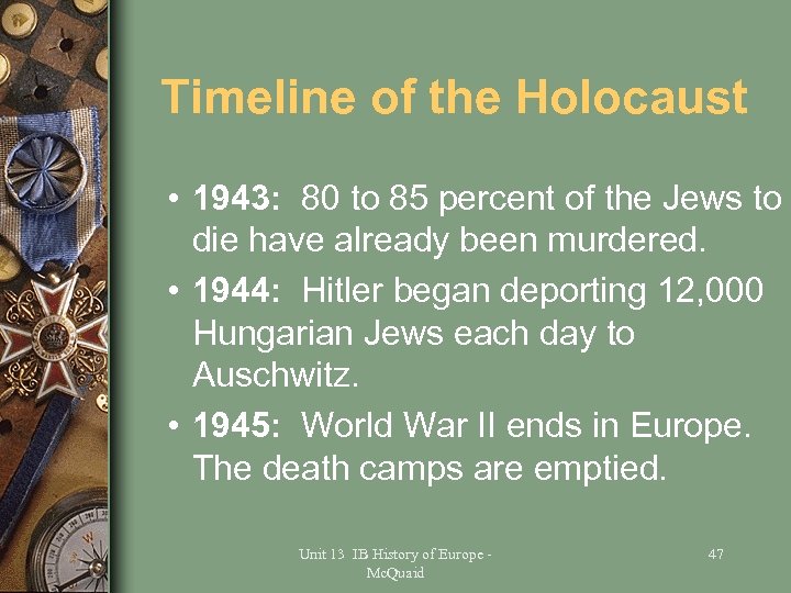 Timeline of the Holocaust • 1943: 80 to 85 percent of the Jews to