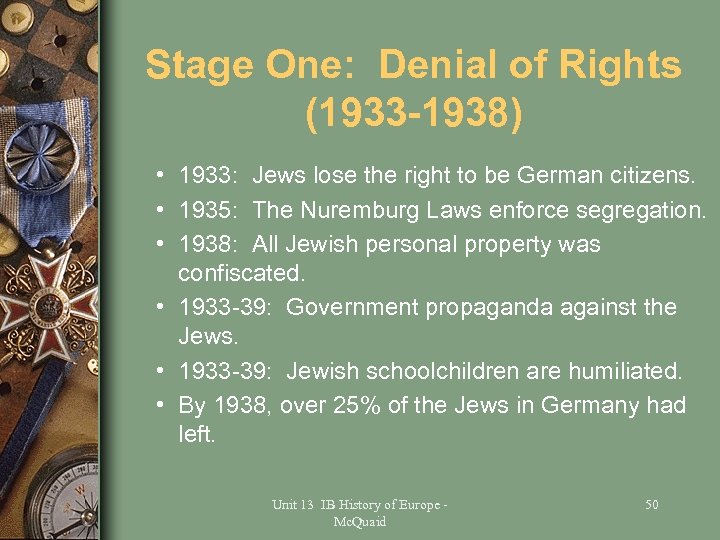 Stage One: Denial of Rights (1933 -1938) • 1933: Jews lose the right to