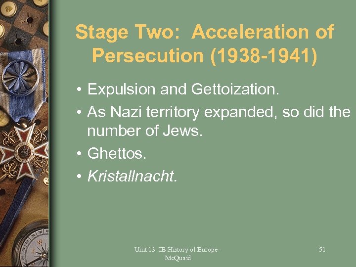 Stage Two: Acceleration of Persecution (1938 -1941) • Expulsion and Gettoization. • As Nazi
