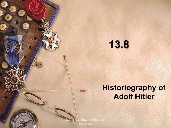 13. 8 Historiography of Adolf Hitler Unit 13 IB History of Europe Mc. Quaid