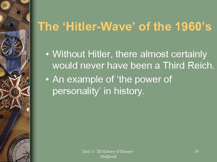 The ‘Hitler-Wave’ of the 1960’s • Without Hitler, there almost certainly would never have