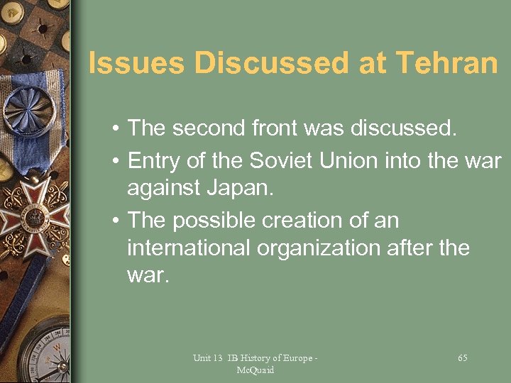 Issues Discussed at Tehran • The second front was discussed. • Entry of the