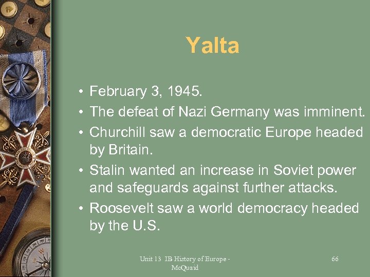 Yalta • February 3, 1945. • The defeat of Nazi Germany was imminent. •