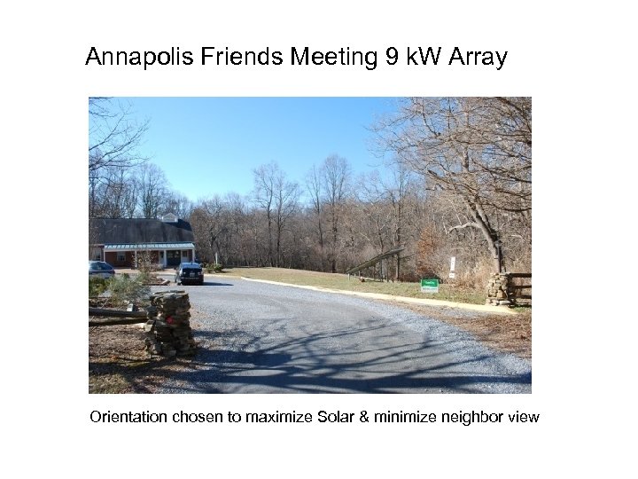 Annapolis Friends Meeting 9 k. W Array Orientation chosen to maximize Solar & minimize