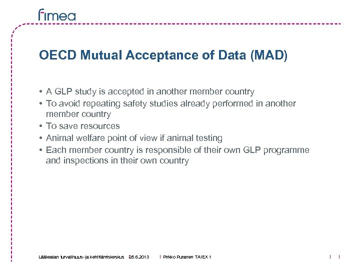 OECD Mutual Acceptance of Data (MAD) • A GLP study is accepted in another