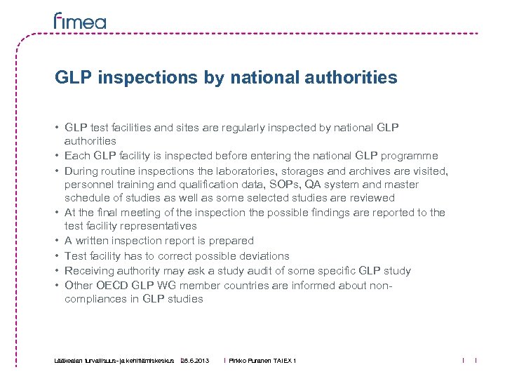 GLP inspections by national authorities • GLP test facilities and sites are regularly inspected