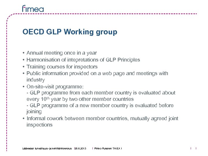 OECD GLP Working group • • Annual meeting once in a year Harmonisation of