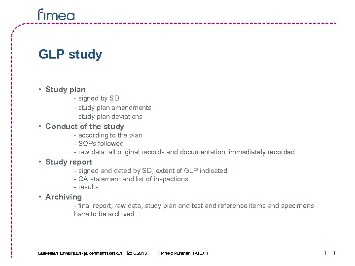 GLP study • Study plan - signed by SD - study plan amendments -