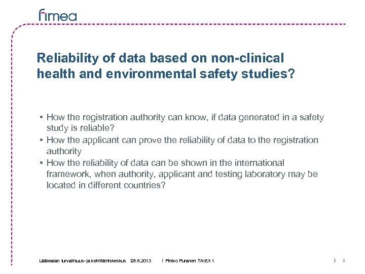 Reliability of data based on non-clinical health and environmental safety studies? • How the