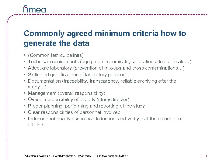 Commonly agreed minimum criteria how to generate the data • • • (Common test
