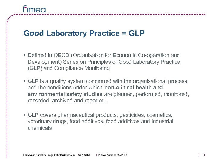 Good Laboratory Practice = GLP • Defined in OECD (Organisation for Economic Co-operation and