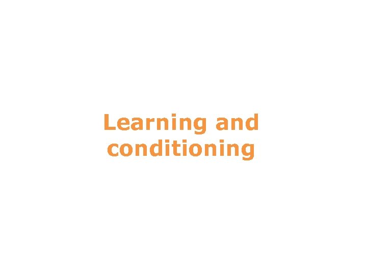 7 Learning and conditioning 