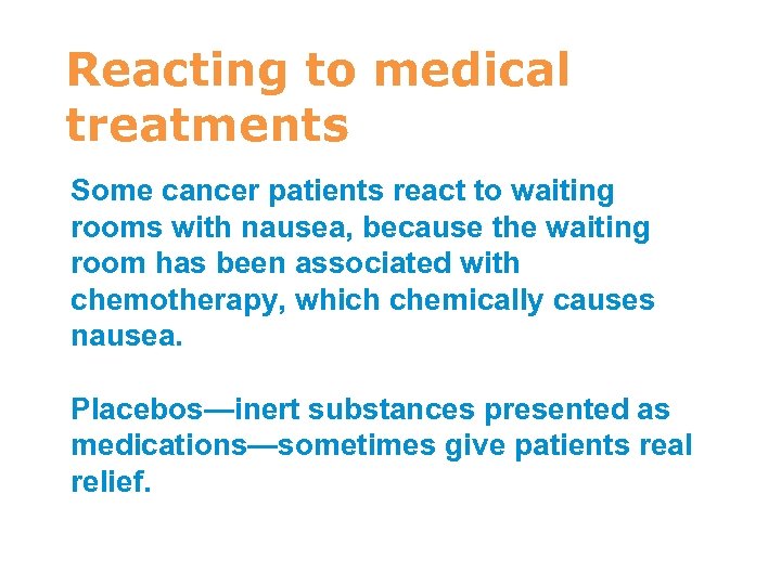 Reacting to medical treatments Some cancer patients react to waiting rooms with nausea, because