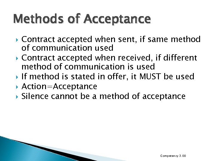 Methods of Acceptance Contract accepted when sent, if same method of communication used Contract