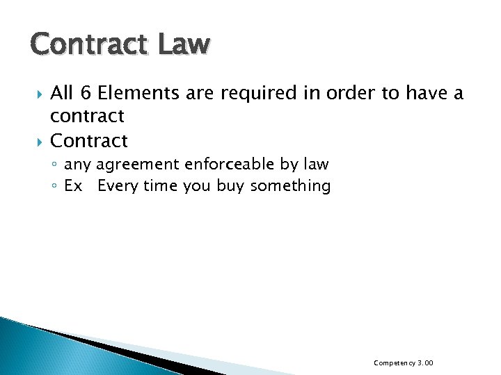 Contract Law All 6 Elements are required in order to have a contract Contract