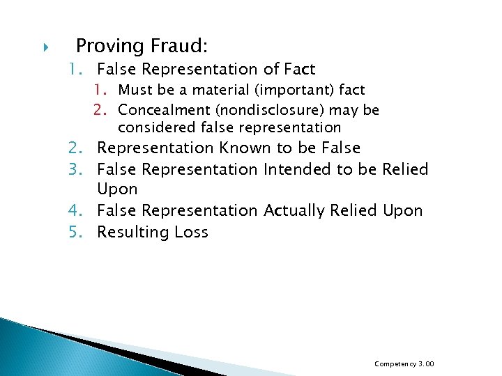  Proving Fraud: 1. False Representation of Fact 1. Must be a material (important)
