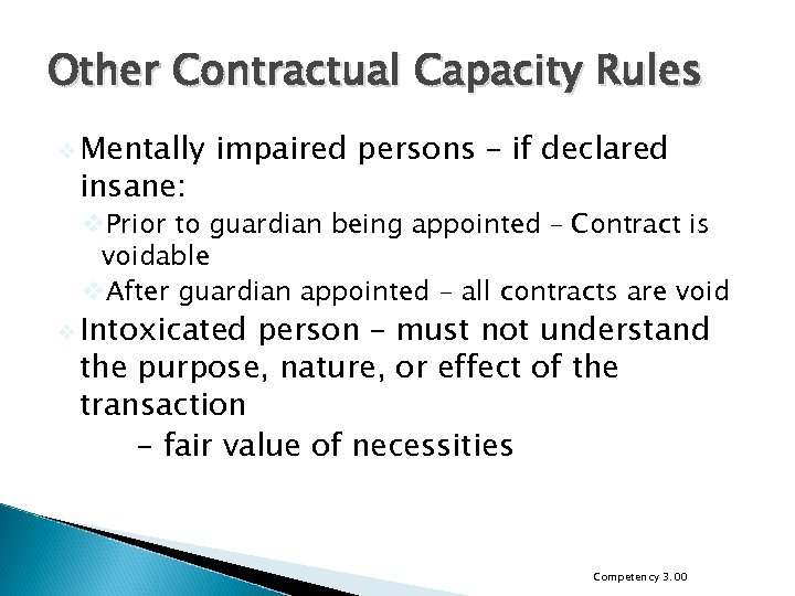 Other Contractual Capacity Rules v Mentally insane: impaired persons – if declared v. Prior