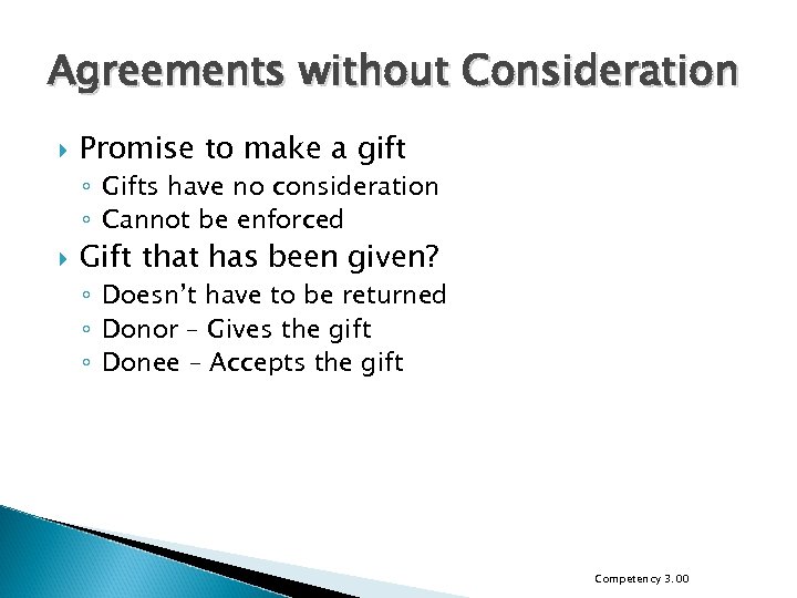 Agreements without Consideration Promise to make a gift ◦ Gifts have no consideration ◦