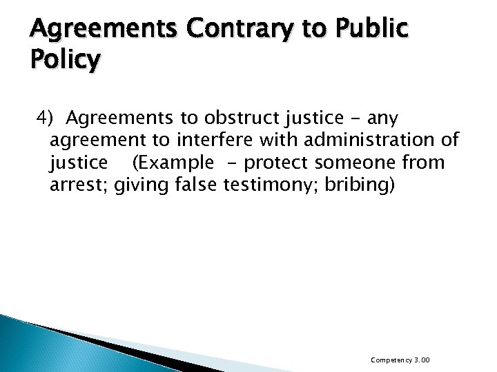 Agreements Contrary to Public Policy 4) Agreements to obstruct justice - any agreement to