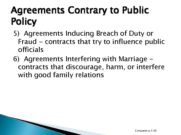Agreements Contrary to Public Policy 5) Agreements Inducing Breach of Duty or Fraud -