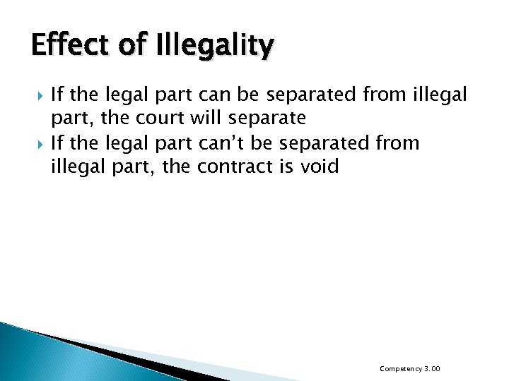 Effect of Illegality If the legal part can be separated from illegal part, the
