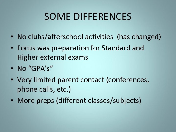 SOME DIFFERENCES • No clubs/afterschool activities (has changed) • Focus was preparation for Standard
