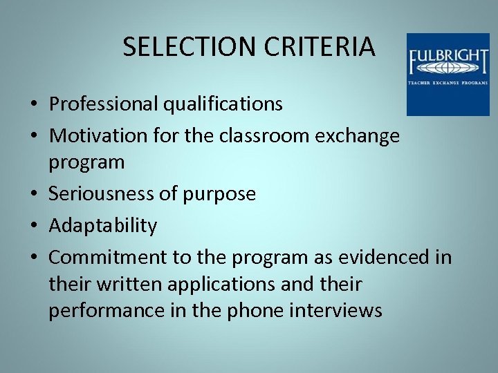 SELECTION CRITERIA • Professional qualifications • Motivation for the classroom exchange program • Seriousness