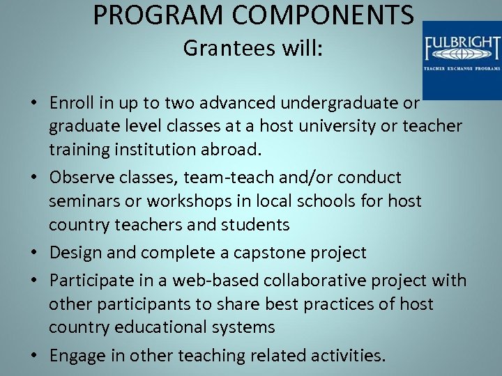 PROGRAM COMPONENTS Grantees will: • Enroll in up to two advanced undergraduate or graduate