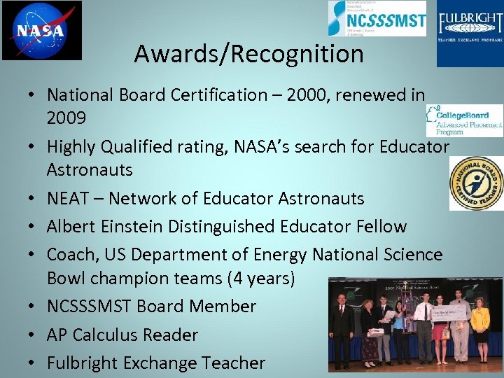 Awards/Recognition • National Board Certification – 2000, renewed in 2009 • Highly Qualified rating,