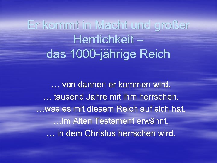 Er kommt in Macht und großer Herrlichkeit – das 1000 -jährige Reich … von