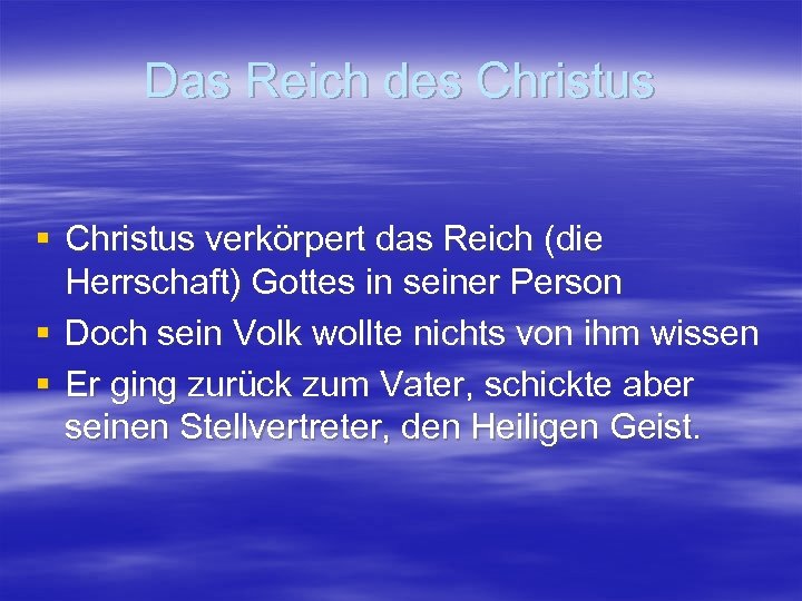 Das Reich des Christus § Christus verkörpert das Reich (die Herrschaft) Gottes in seiner