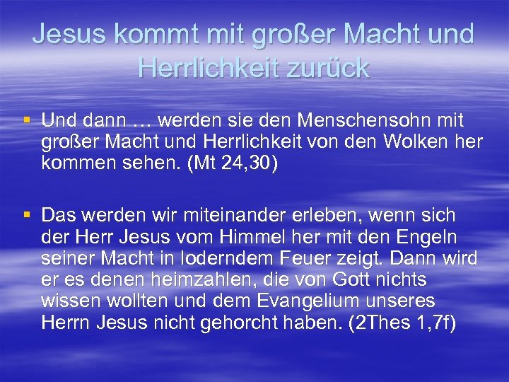 Jesus kommt mit großer Macht und Herrlichkeit zurück § Und dann … werden sie