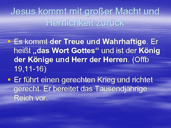 Jesus kommt mit großer Macht und Herrlichkeit zurück § Es kommt der Treue und