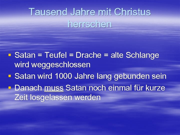 Tausend Jahre mit Christus herrschen § Satan = Teufel = Drache = alte Schlange