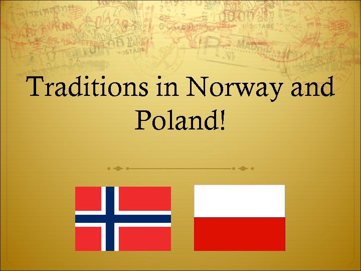 Traditions in Norway and Poland! 