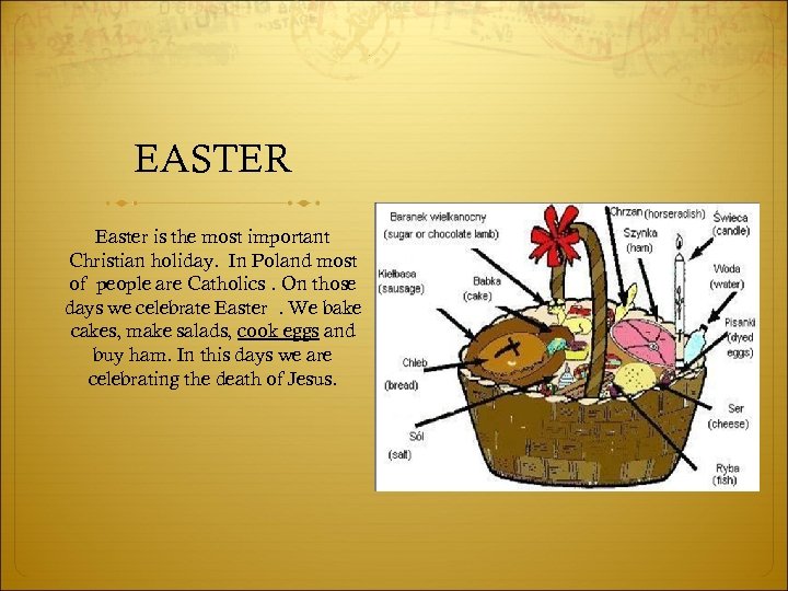 EASTER Easter is the most important Christian holiday. In Poland most of people are