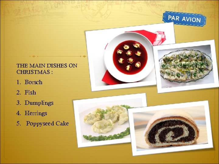 THE MAIN DISHES ON CHRISTMAS : 1. Borsch 2. Fish 3. Dumplings 4. Herrings
