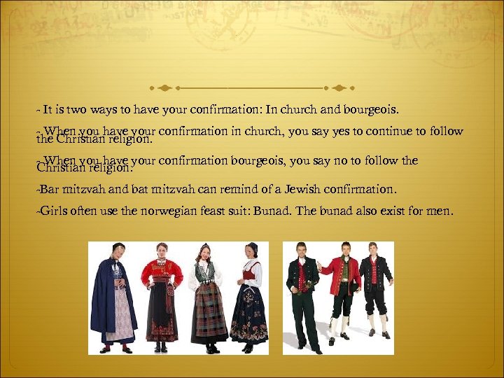 - It is two ways to have your confirmation: In church and bourgeois. -