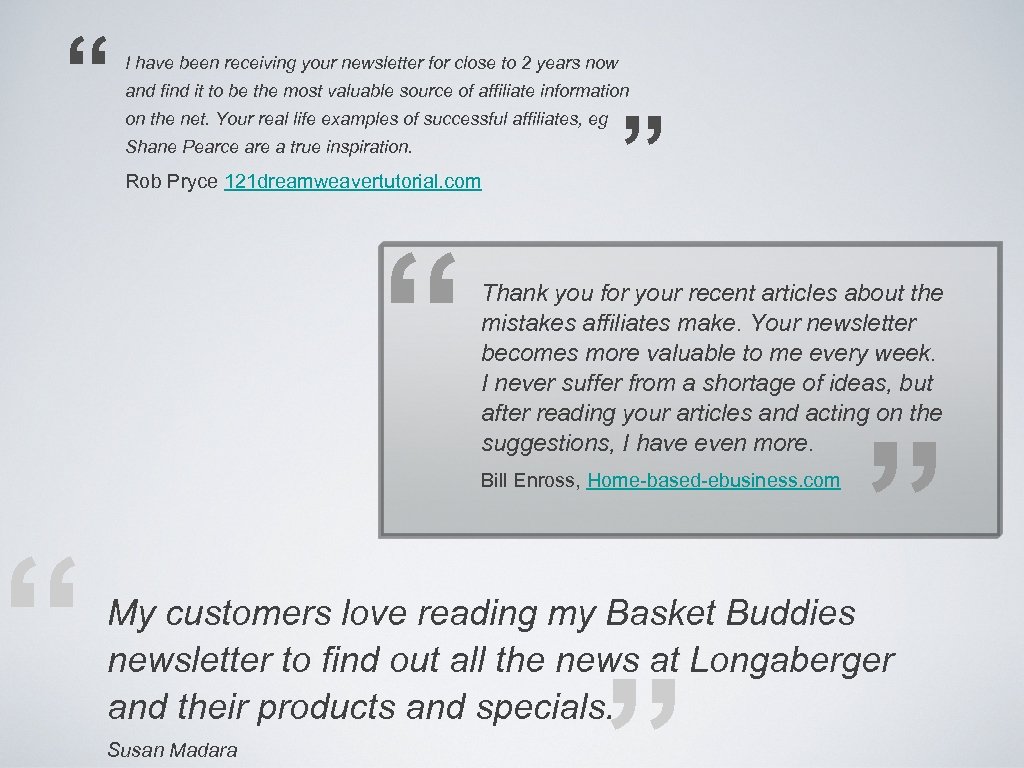 “ “ I have been receiving your newsletter for close to 2 years now