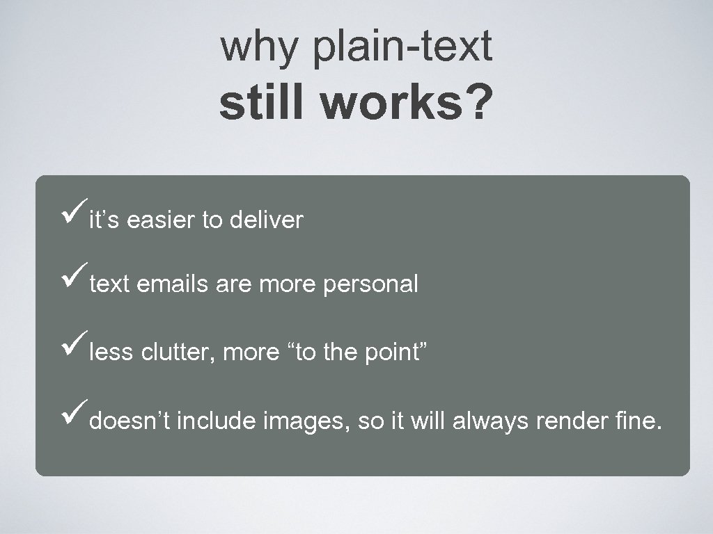 why plain-text still works? üit’s easier to deliver ütext emails are more personal üless