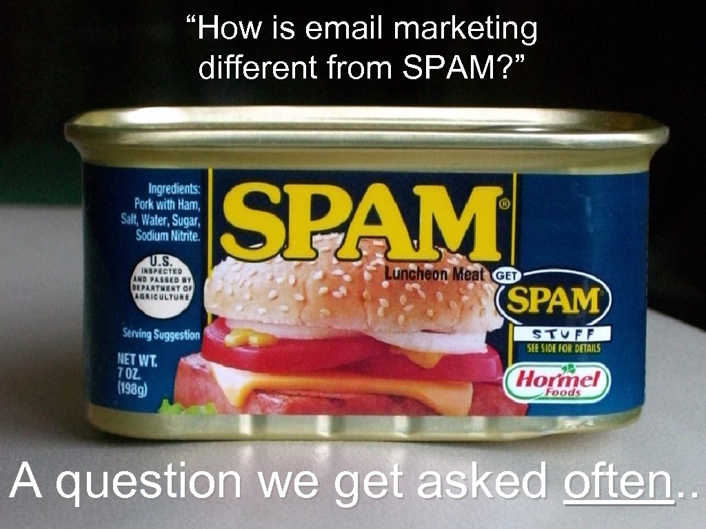 “How is email marketing different from SPAM? ” A question we get asked often.