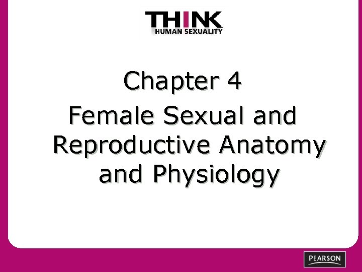 Chapter 4 Female Sexual and Reproductive Anatomy and Physiology 