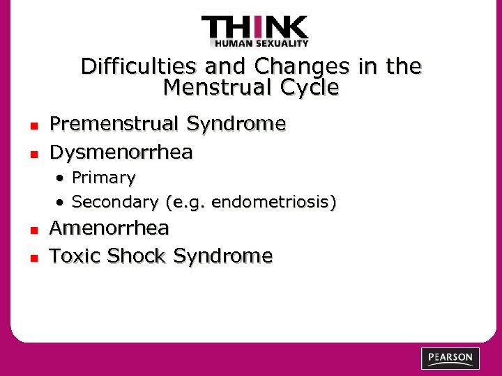 Difficulties and Changes in the Menstrual Cycle n n Premenstrual Syndrome Dysmenorrhea • Primary