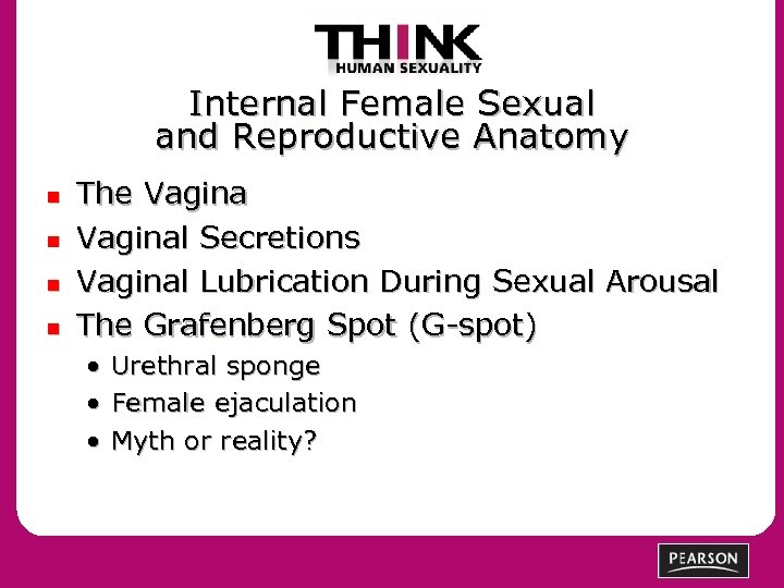 Internal Female Sexual and Reproductive Anatomy n n The Vaginal Secretions Vaginal Lubrication During