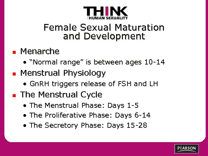 Female Sexual Maturation and Development n Menarche • “Normal range” is between ages 10