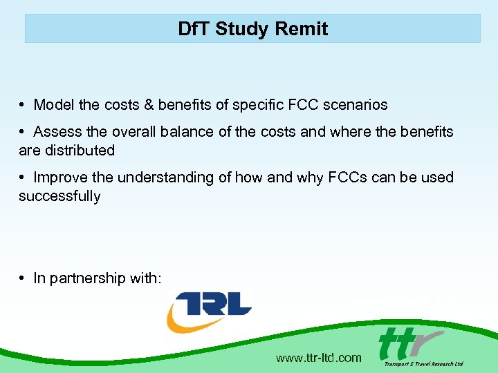 Df. T Study Remit • Model the costs & benefits of specific FCC scenarios