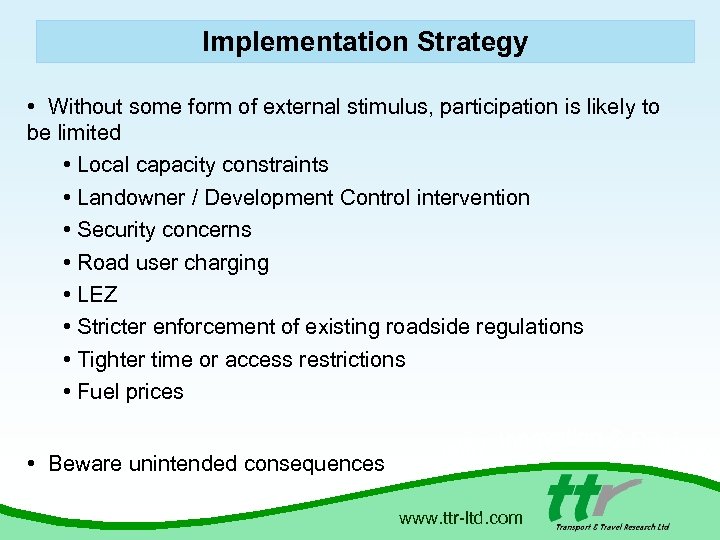 Implementation Strategy • Without some form of external stimulus, participation is likely to be