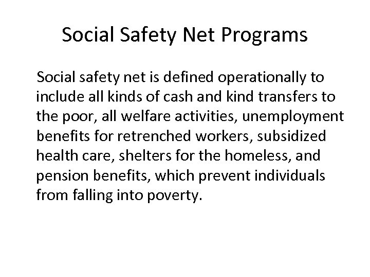 Social Safety Net Programs Social safety net is defined operationally to include all kinds
