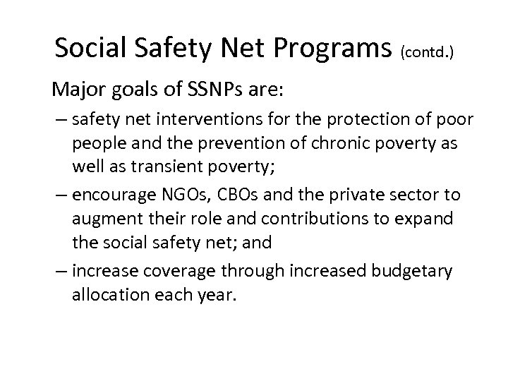 Social Safety Net Programs (contd. ) Major goals of SSNPs are: – safety net